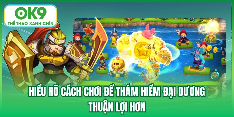 Hiểu rõ cách chơi để thám hiểm đại dương thuận lợi hơn