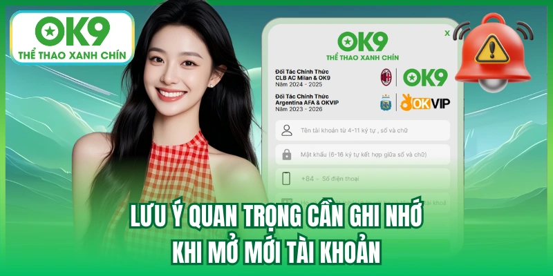 Lưu ý quan trọng cần ghi nhớ khi mở mới tài khoản