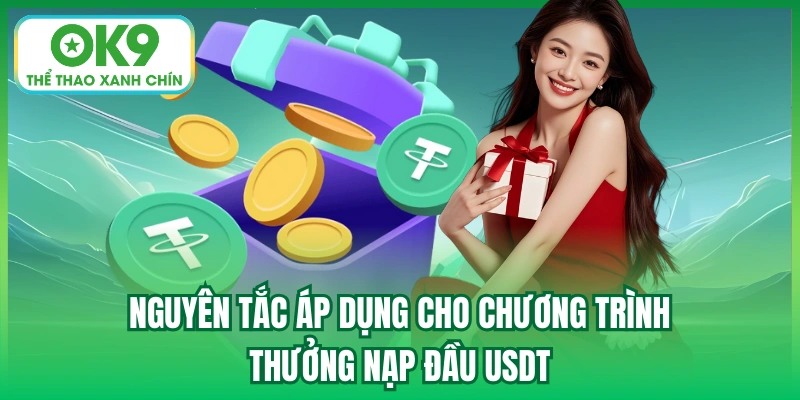 Nguyên tắc áp dụng cho chương trình thưởng nạp đầu USDT