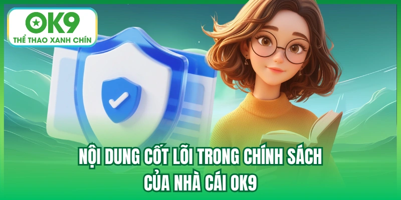 Nội dung cốt lõi trong chính sách của nhà cái OK9