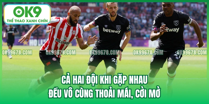 Cả hai đội khi gặp nhau đều vô cùng thoải mái, cởi mở